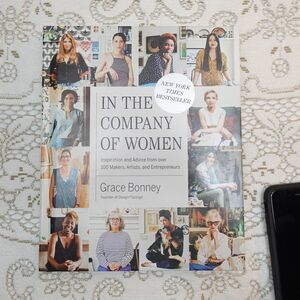 In the Company of Women Grace Bonney 2016 1st Ed Entrepreneurship Artisan Books
